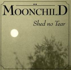 Moonchild (GER) : Shed No Tear